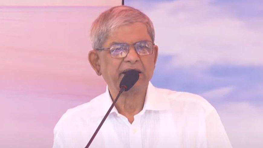 মানুষের প্রয়োজনে না এলে সেই সংস্কার কাজে আসবে না : মির্জা ফখরুল